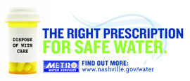 Prescription bottle with text: Dispose of with care, The right Prescription for safe water, find out more: www.nashville.gov/water